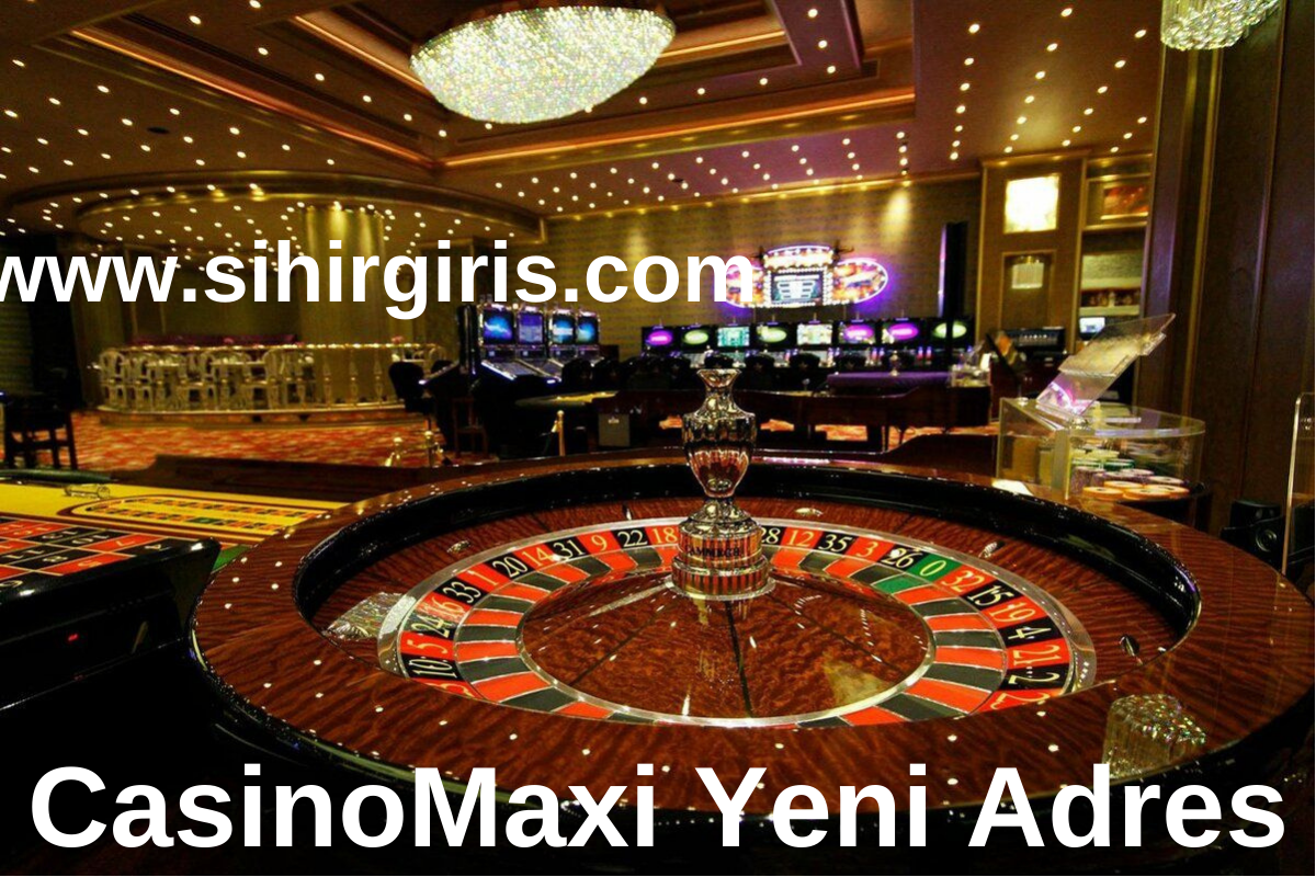 CasinoMaxi Yeni Adres