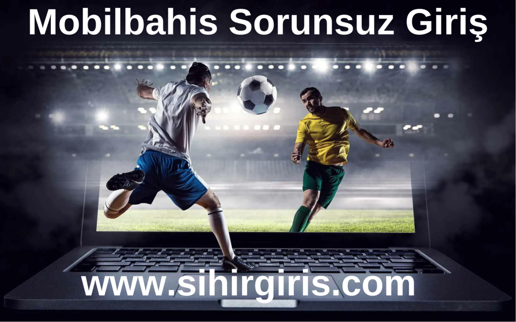 Mobilbahis Sorunsuz Giriş